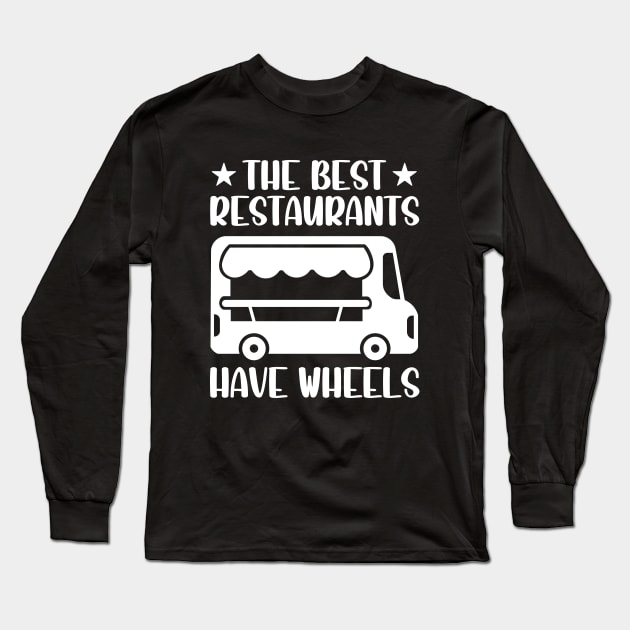 The Best Restaurants Have Wheels Long Sleeve T-Shirt by GreenCraft